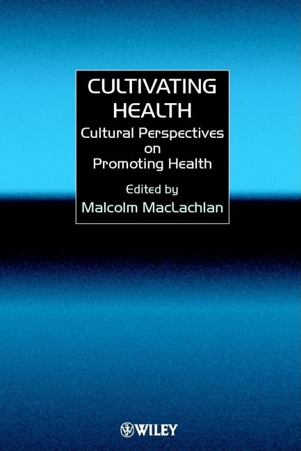 Cultivating Health: Cultural Perspectives On Promoting Health