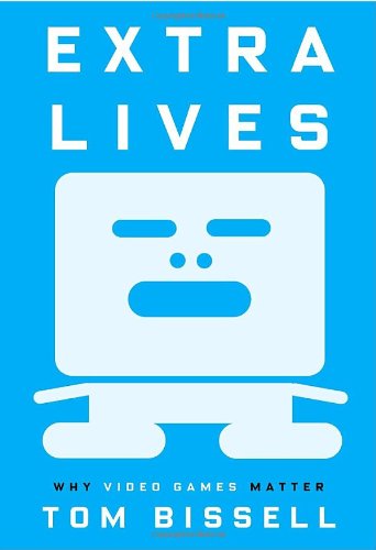 Extra Lives: Why Video Games Matter,New