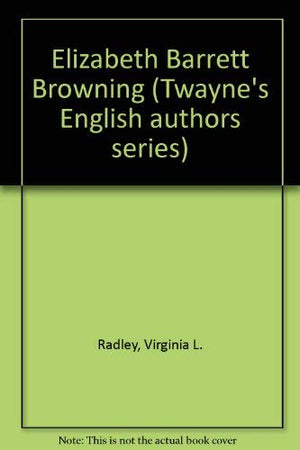 Elizabeth Barrett Browning (Twayne's English Authors),Used