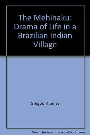 Mehinaku: The Drama of Daily Life in a Brazilian Indian Village,Used
