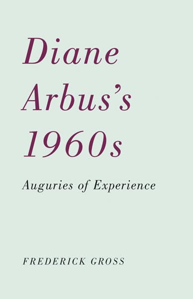 Diane Arbuss 1960S: Auguries Of Experience,Used