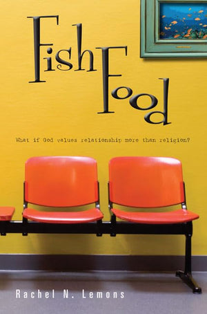 Fish Food: What If God Values Relationship More Than Religion?,New
