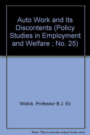 Auto Work and Its Discontents (Policy Studies in Employment and Welfare ; No. 25),Used
