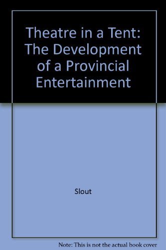 Theatre in a Tent: The Development of a Provincial Entertainment,Used
