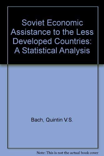 Soviet Economic Assistance to the Less Developed Countries: A Statistical Analysis,Used