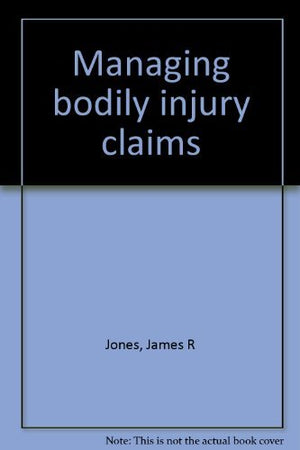 Managing bodily injury claims,New