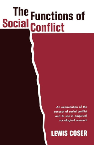 The Functions of Social Conflict: An Examination of the Concept of Social Conflict and Its Use in Empirical Sociological Researc,Used