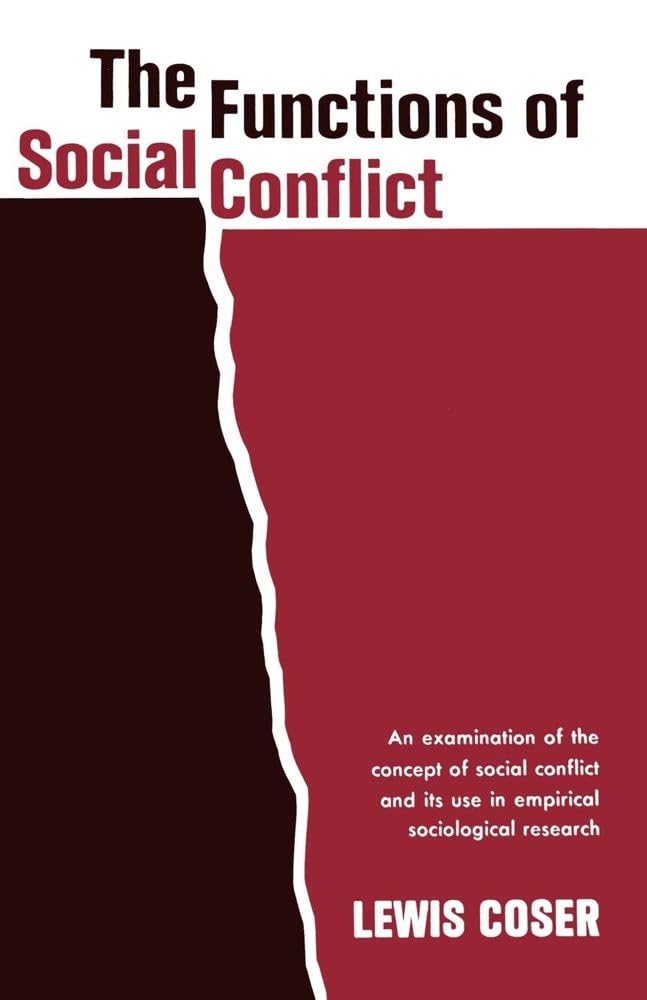 The Functions of Social Conflict: An Examination of the Concept of Social Conflict and Its Use in Empirical Sociological Researc,Used