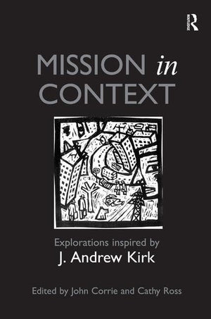 Mission in Context: Explorations Inspired by J. Andrew Kirk,Used