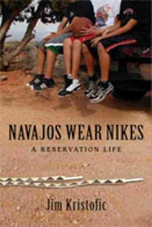 Navajos Wear Nikes: A Reservation Life,Used