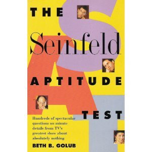 The Seinfeld Aptitude Test: Hundreds Of Spectacular Questions On Minute Details From Tvs Greatest Show About Absolutely Nothing,New