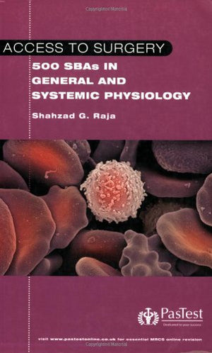 Access to Surgery: 500 Single Best Answers in General and Systemic Physiology by Shahzad, Raja (2007) Paperback,Used