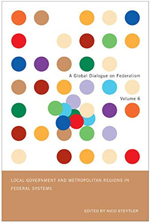 Local Government and Metropolitan Regions in Federal Countries (Volume 6) (Global Dialogue on Federalism Series),Used
