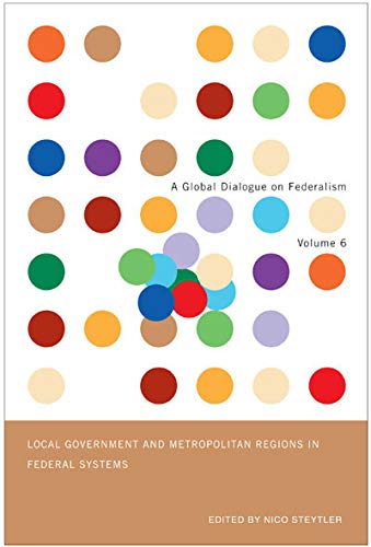 Local Government and Metropolitan Regions in Federal Countries (Volume 6) (Global Dialogue on Federalism Series),Used