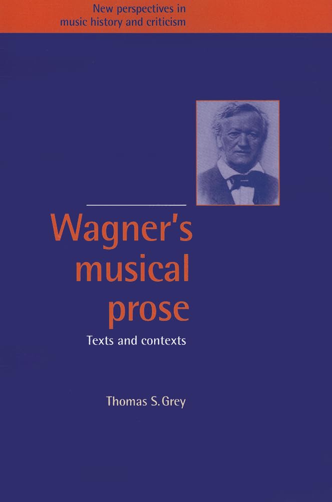 Wagner's Musical Prose: Texts and Contexts (New Perspectives in Music History and Criticism, Series Number 3),Used