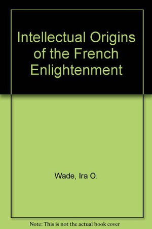 Intellectual Origins of the French Enlightenment (Princeton Legacy Library, 1713),Used