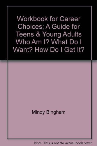 Workbook for Career Choices: A Guide for Teens (Who Am I? What Do I Want? How Do I Get It?,Used