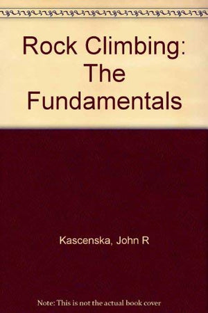 Rock Climbing: The Fundamentals,Used