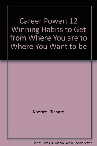 Career Power!: 12 Winning Habits to Get You from Where You Are to Where You Want to Be,Used