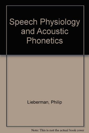 Speech Physiology And Acoustic Phonetics-used