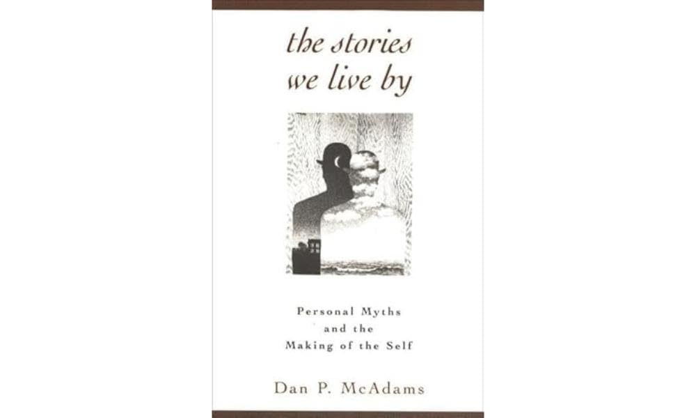The Stories We Live By: Personal Myths and the Making of the Self,Used