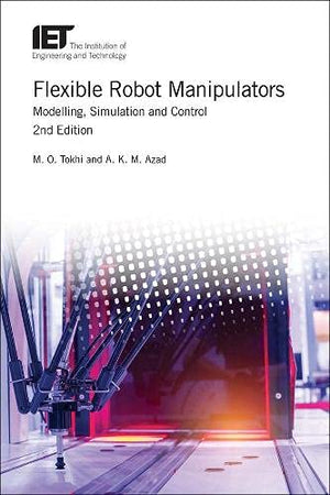 Flexible Robot Manipulators: Modelling, simulation and control (Control, Robotics and Sensors),Used