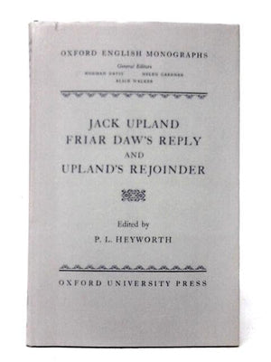 Jack Upland; Friar Daws Reply;: And, Uplands Rejoinder; (Oxford English Monographs)-used