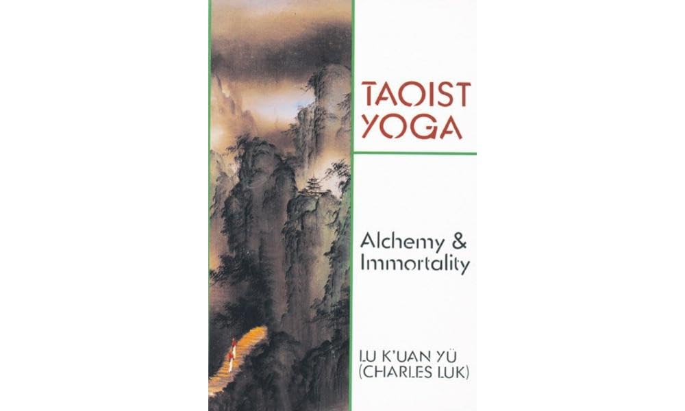 Taoist Yoga: Alchemy & Immortality,New