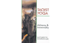 Taoist Yoga: Alchemy & Immortality,New