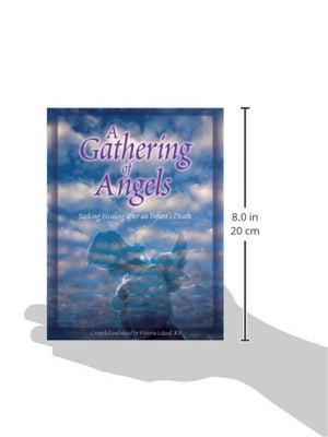 A Gathering of Angels: Seeking Healing After an Infant's Death,Used