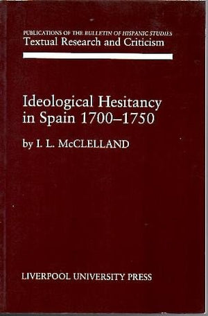 Ideological Hesitancy In Spain 17001750 (Liverpool University Press  Hispanic Studies Trac) (Volume 2),Used