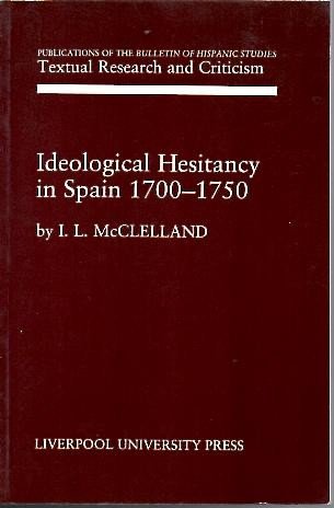 Ideological Hesitancy In Spain 17001750 (Liverpool University Press  Hispanic Studies Trac) (Volume 2),Used