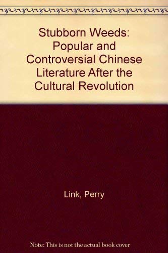 Stubborn Weeds: Popular And Controversial Chinese Literature After The Cultural Revolution (Chinese Literature In Translation),Used
