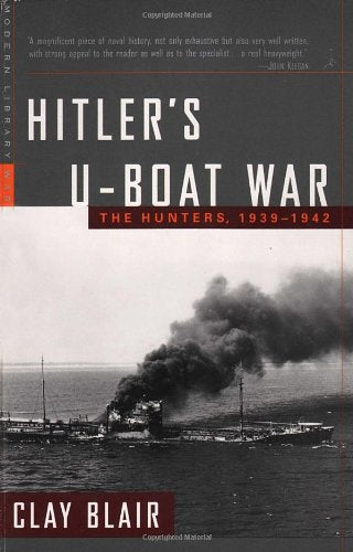 Hitler s UBoat War: The Hunters, 19391942 (Modern Library War)
