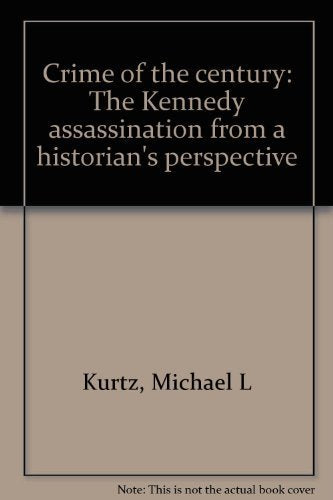 Crime of the century: The Kennedy assassination from a historian's perspective,Used
