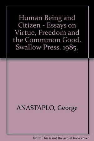 Human Being and Citizen: Essays on Virtue, Freedom, and the Common Good,Used