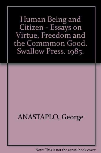 Human Being and Citizen: Essays on Virtue, Freedom, and the Common Good,Used