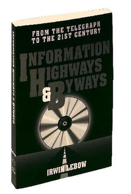 Information Highways and Byways: From the Telegraph to the 21st Century/Pp4275,Used