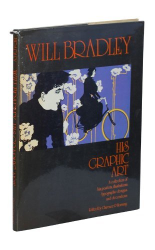 Will Bradley: His Graphic Art;: A Collection Of His Posters, Illustrations, Typographic Designs & Decorations-new