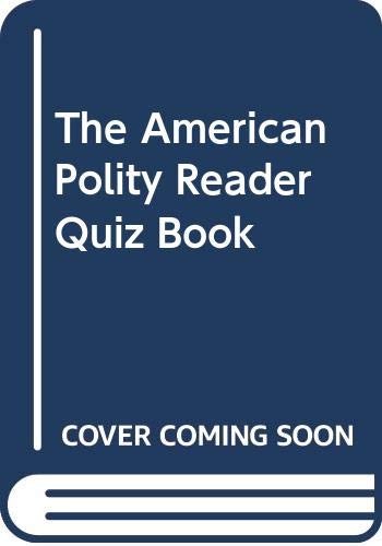 The American Polity Reader Quiz Book,Used