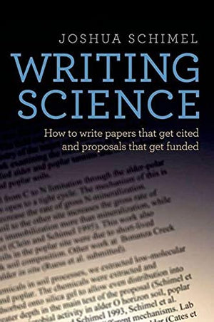 Writing Science: How To Write Papers That Get Cited And Proposals That Get Funded