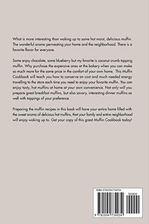 Muffin Cookbook: Delicious Yet Easy Muffin Recipes That the Entire Family Will Enjoy,Used