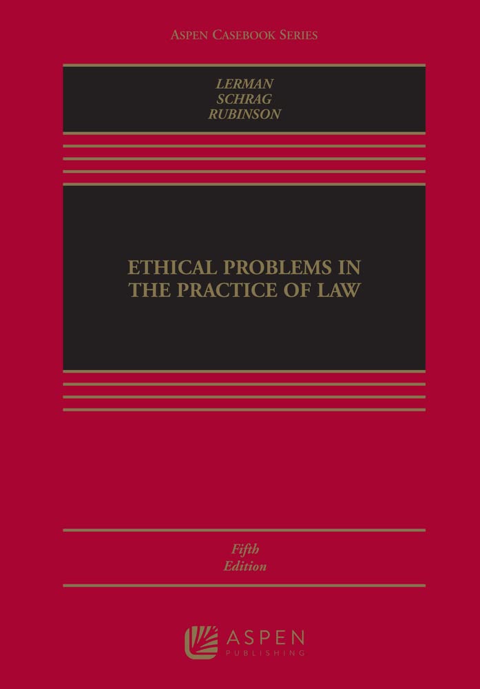 Ethical Problems In The Practice Of Law (Aspen Casebook)