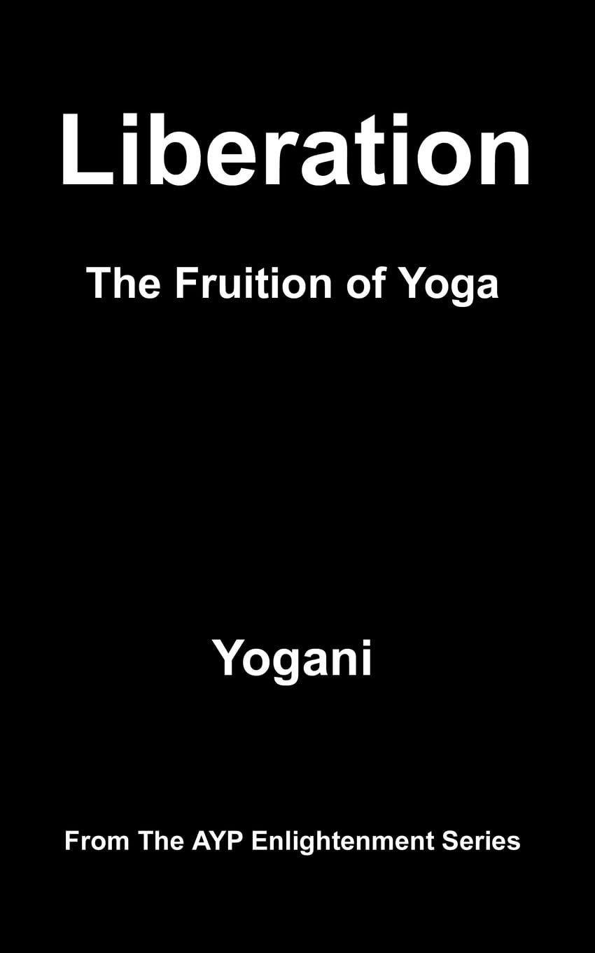 Liberation  The Fruition of Yoga: (AYP Enlightenment Series),Used