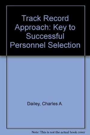 Using the track record approach: The key to successful personnel selection,Used