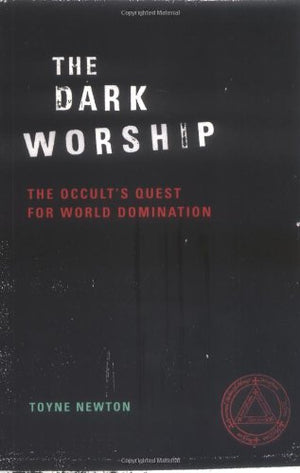 The Dark Worship: The Occult's Quest for World Domination,Used