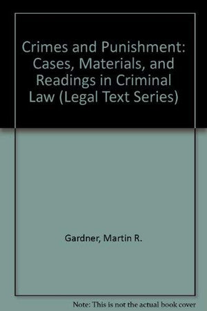 Crimes and Punishment: Cases, Materials, and Readings in Criminal Law (Legal Text Series),Used