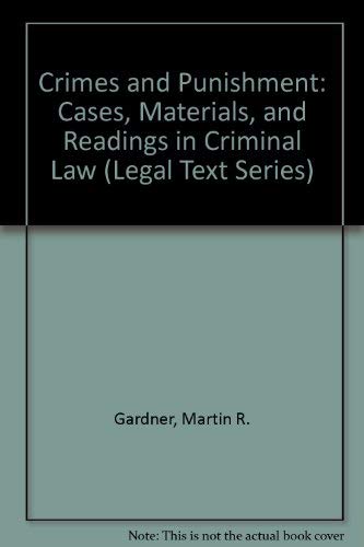 Crimes and Punishment: Cases, Materials, and Readings in Criminal Law (Legal Text Series),Used