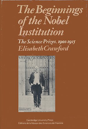 The Beginnings of the Nobel Institution: The Science Prizes, 19011915,Used