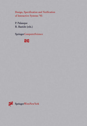 Design, Specification and Verification of Interactive Systems 95: Proceedings of the Eurographics Workshop in Toulouse, France, ,Used